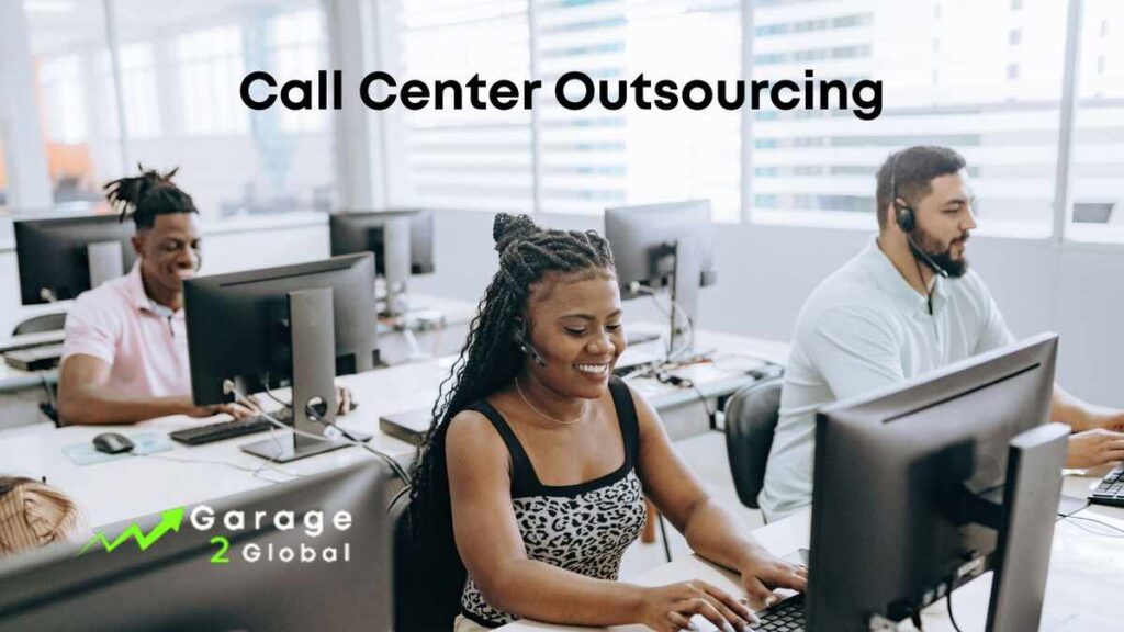 Call Center Outsourcing with Garage2Global: A Complete Guide